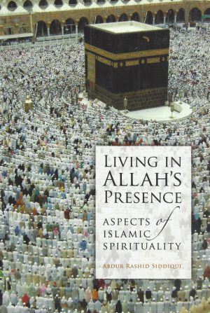 Living In Allah’s Presence – Aspects of Islamic Spirituality