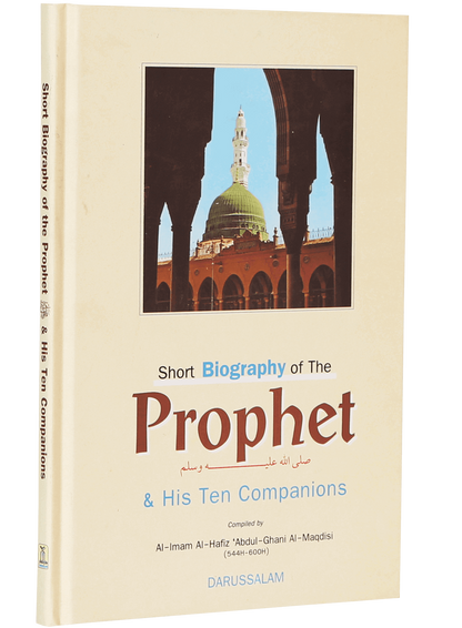 Short Biography of the Prophet and His Ten Companions