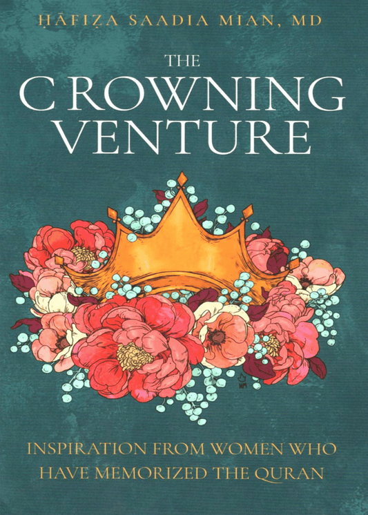 The Crowning Venture: Inspiration from Women Who Have Memorized the Quran - Dar Ul Andlus